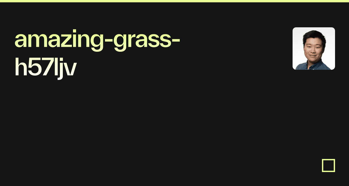 amazinggrassh57ljv Codesandbox