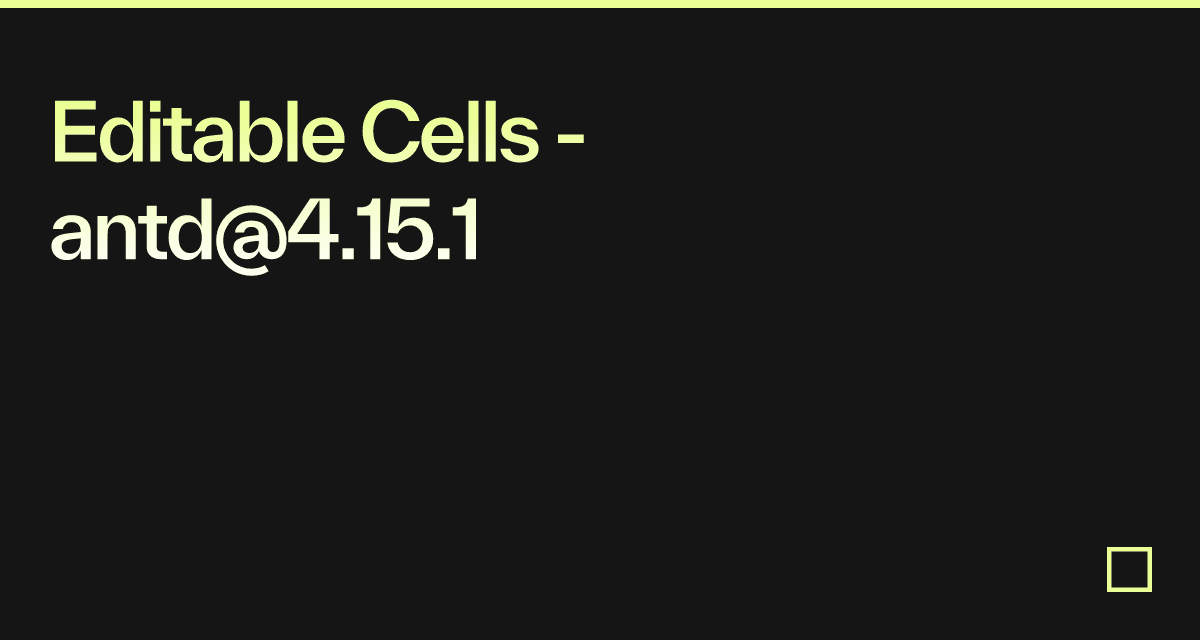 Editable Cells - antd@4.15.1 - Codesandbox
