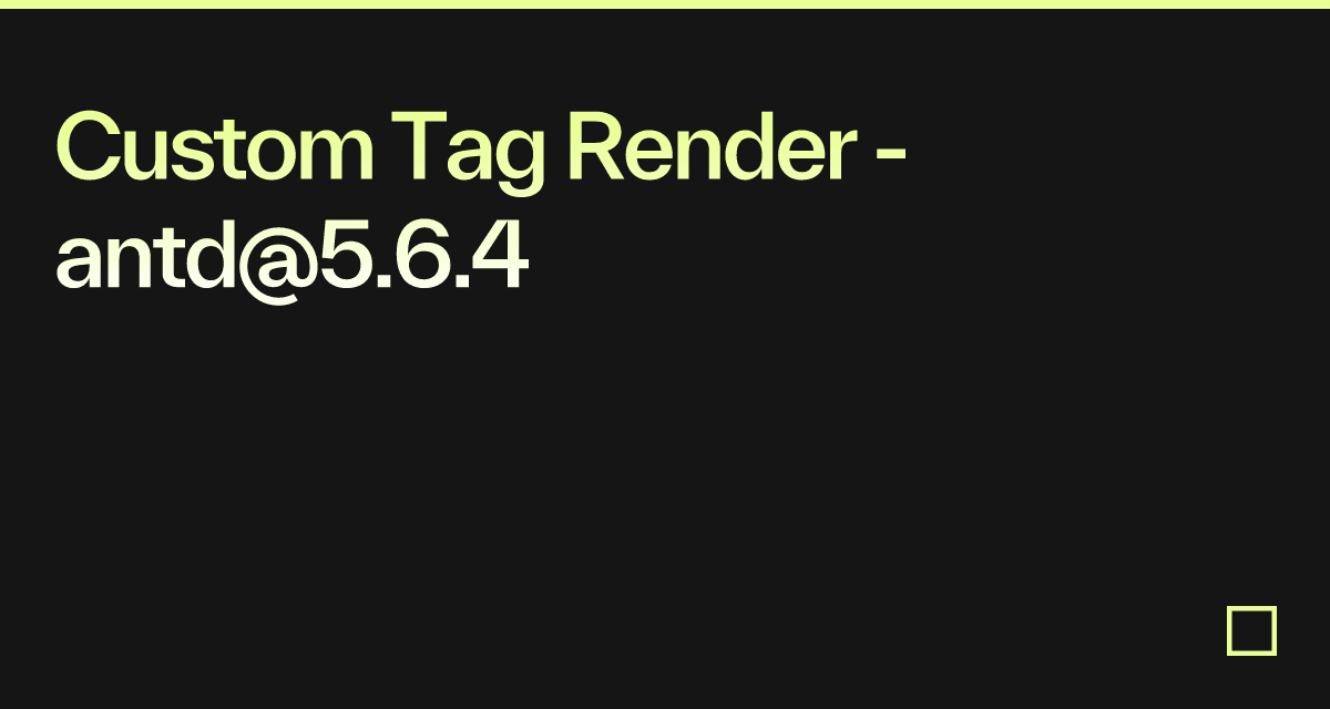 Custom Tag Render - antd@5.6.4 - Codesandbox