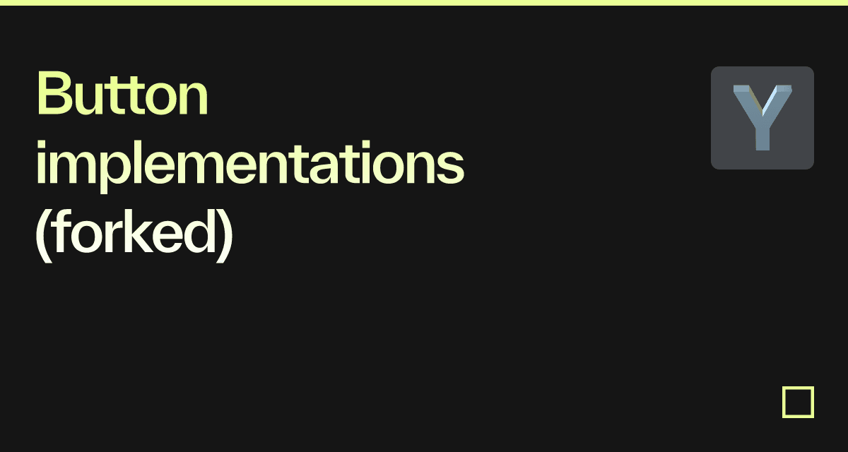 Button implementations (forked) - Codesandbox