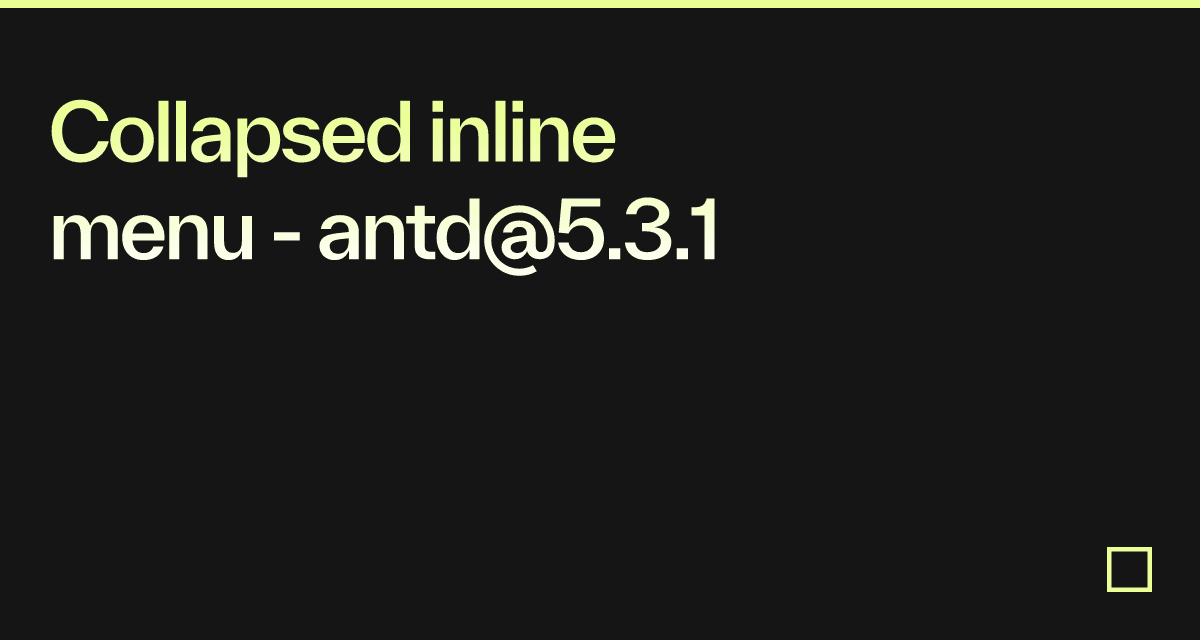 Collapsed inline menu - antd@5.3.1 - Codesandbox