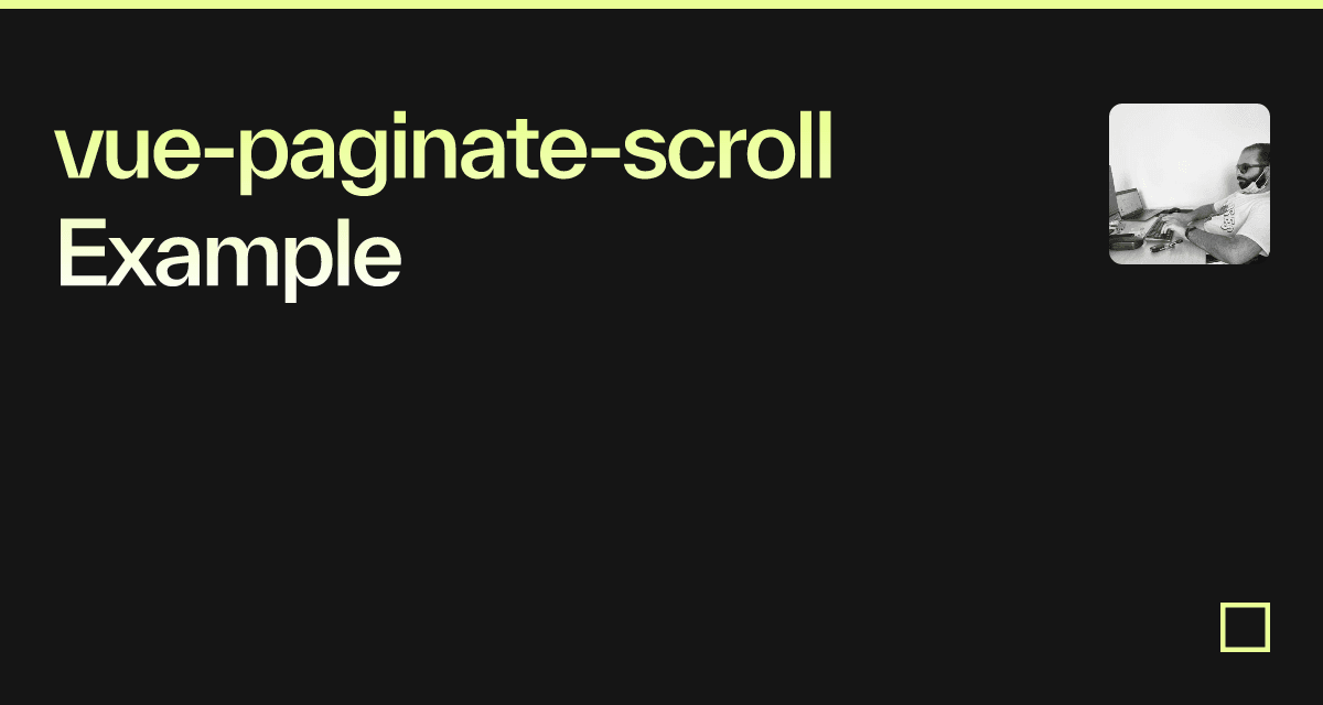 vue-paginate-scroll Example - Codesandbox
