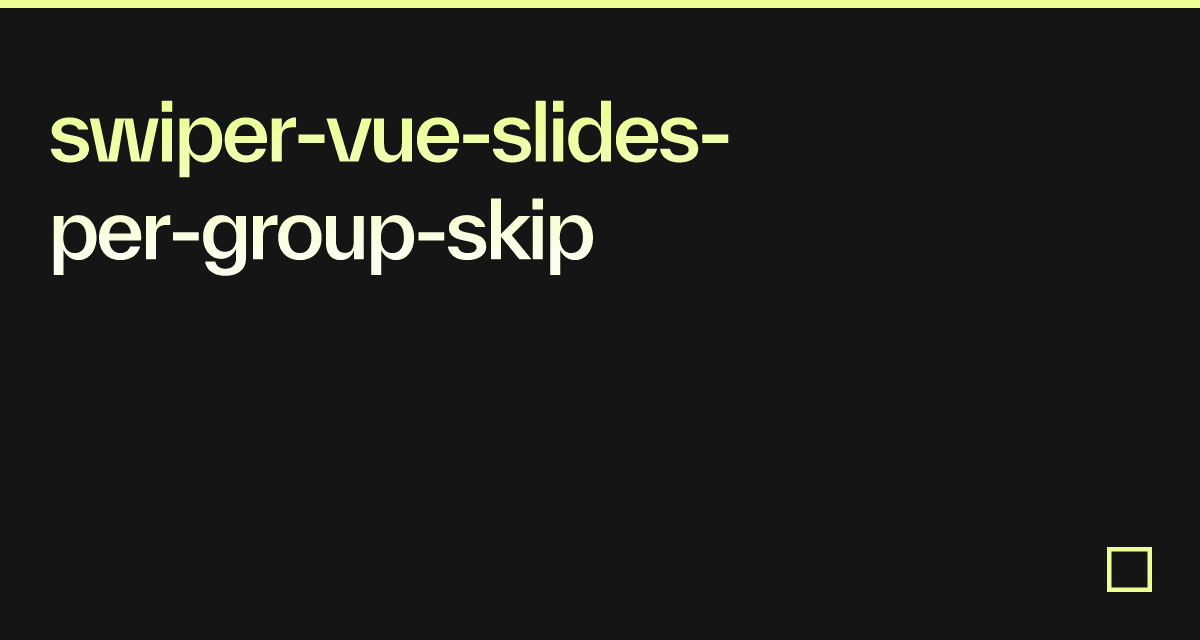 swipervueslidespergroupskip Codesandbox