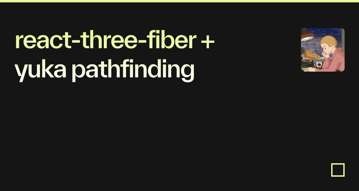The live preview of react-three-fiber + yuka pathfinding