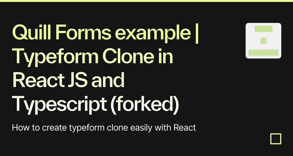 Quill Forms example Typeform Clone in React JS and Typescript (forked