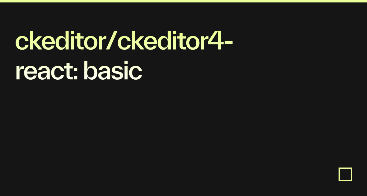 Ckeditor/ckeditor4-react: Basic - Codesandbox