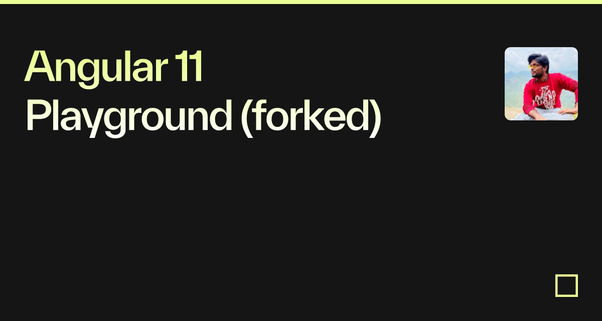 Angular 11 Playground (forked) - Codesandbox