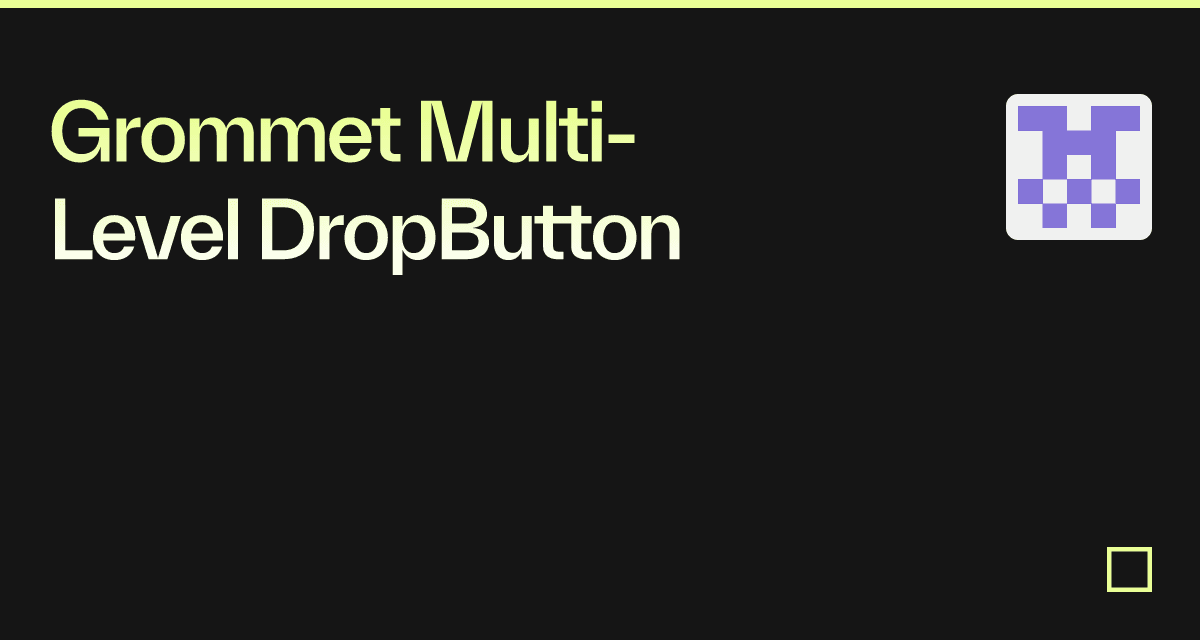 Grommet Multi-Level DropButton - Codesandbox