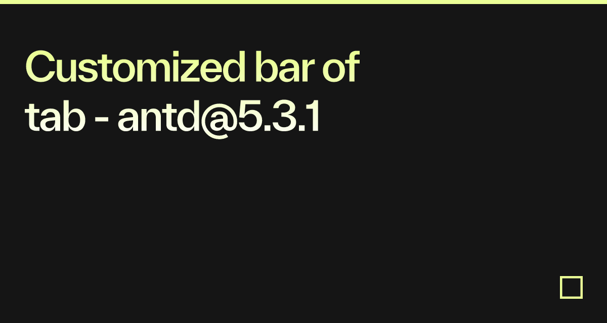 Customized bar of tab - antd@5.3.1 - Codesandbox