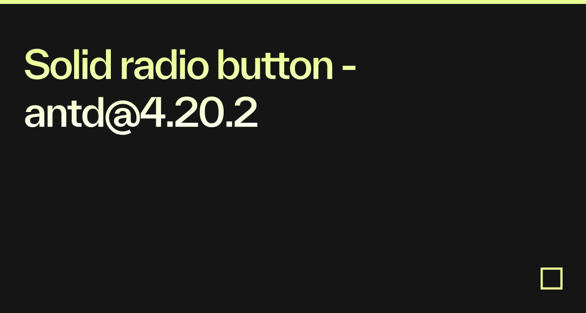 Solid radio button - antd@4.20.2 - Codesandbox