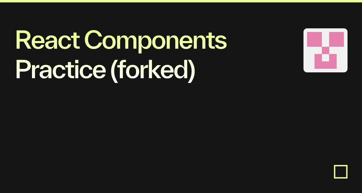 React Components Practice (forked) - Codesandbox