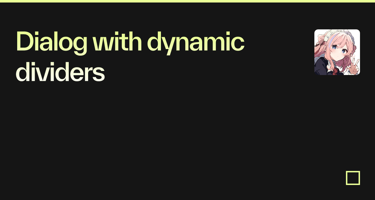 Dialog with dynamic dividers - Codesandbox