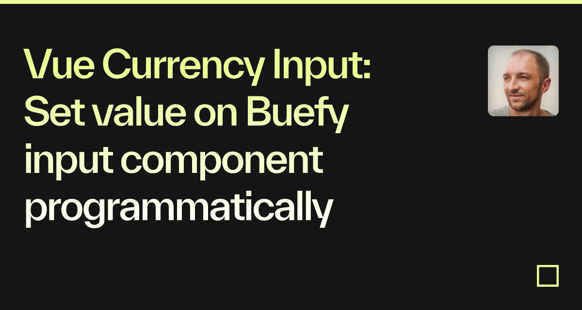 Vue Currency Input: Set value on Buefy input component programmatically ...