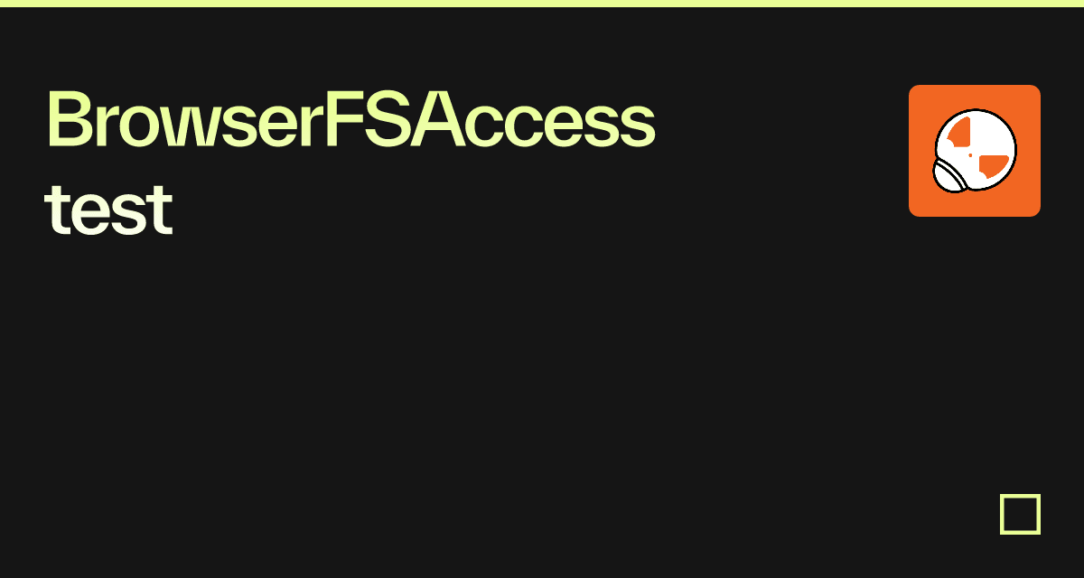 BrowserFSAccess test - Codesandbox