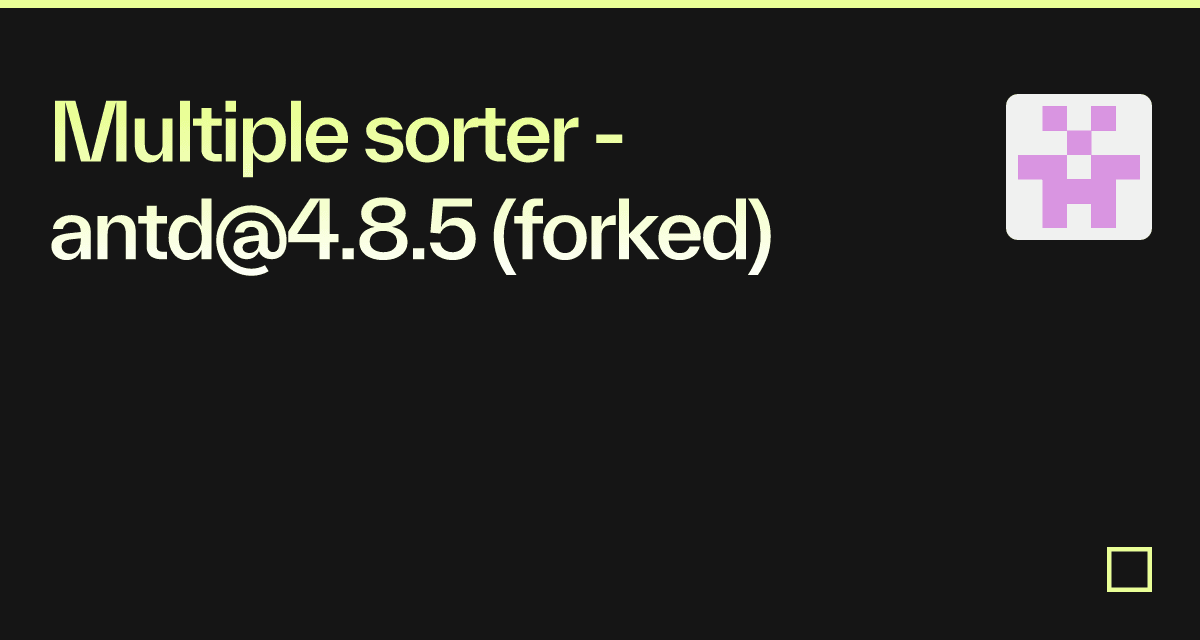 Multiple sorter - antd@4.8.5 (forked) - Codesandbox
