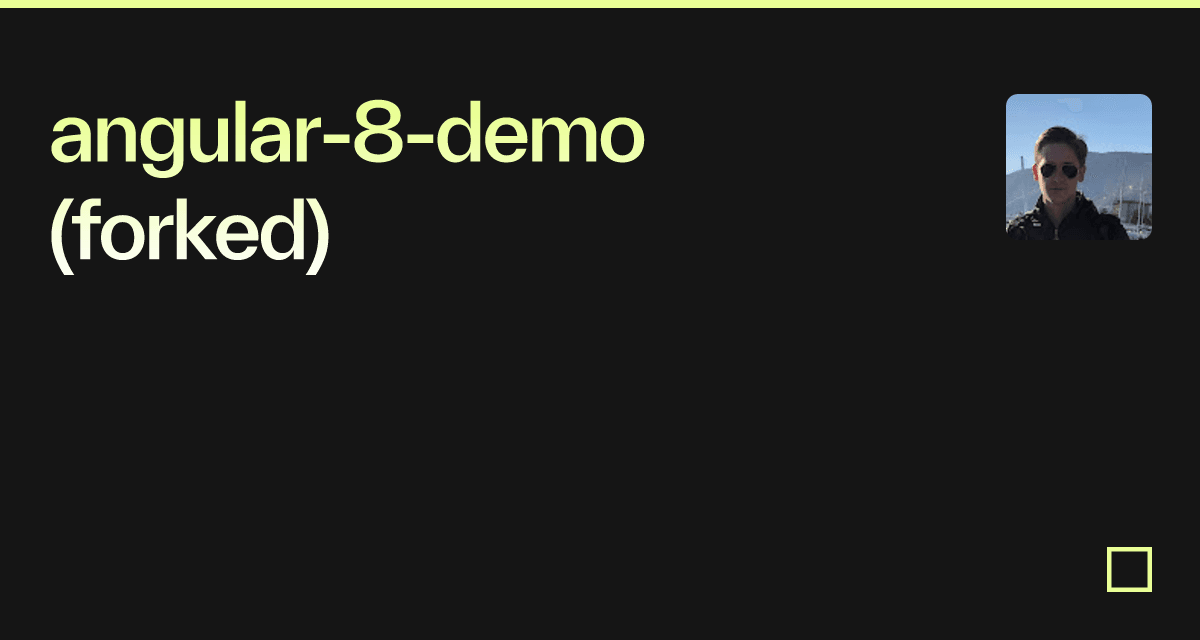 Angular 8 Demo Forked Codesandbox