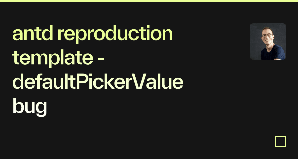 antd reproduction template - defaultPickerValue bug - Codesandbox