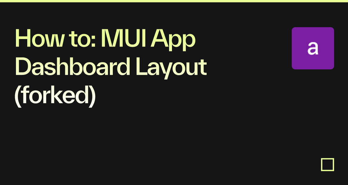 How to: MUI App Dashboard Layout (forked) - Codesandbox