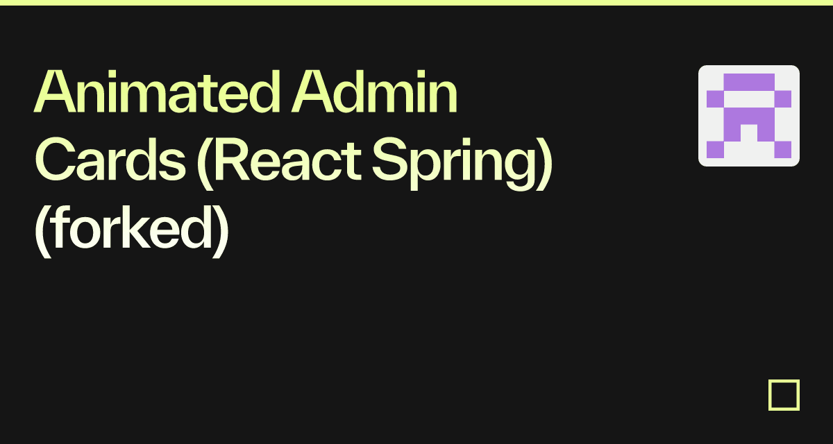 Animated Admin Cards (React Spring) (forked) - Codesandbox