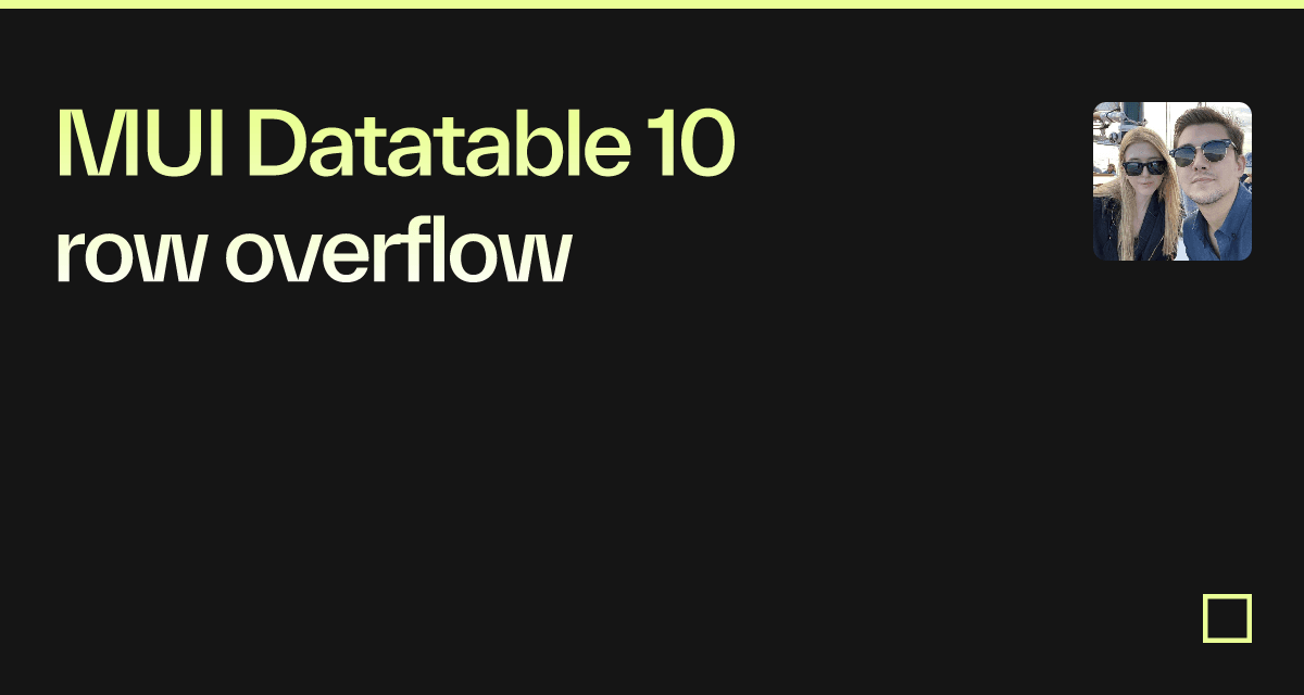 MUI Datatable 10 row overflow - Codesandbox