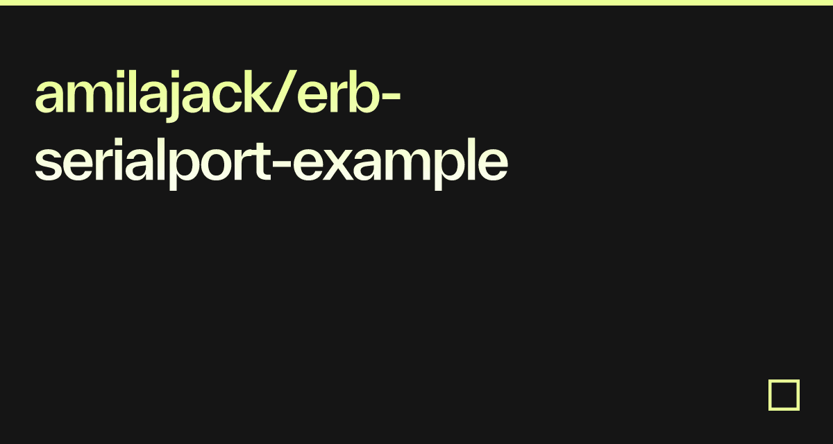 amilajack/erbserialportexample Codesandbox