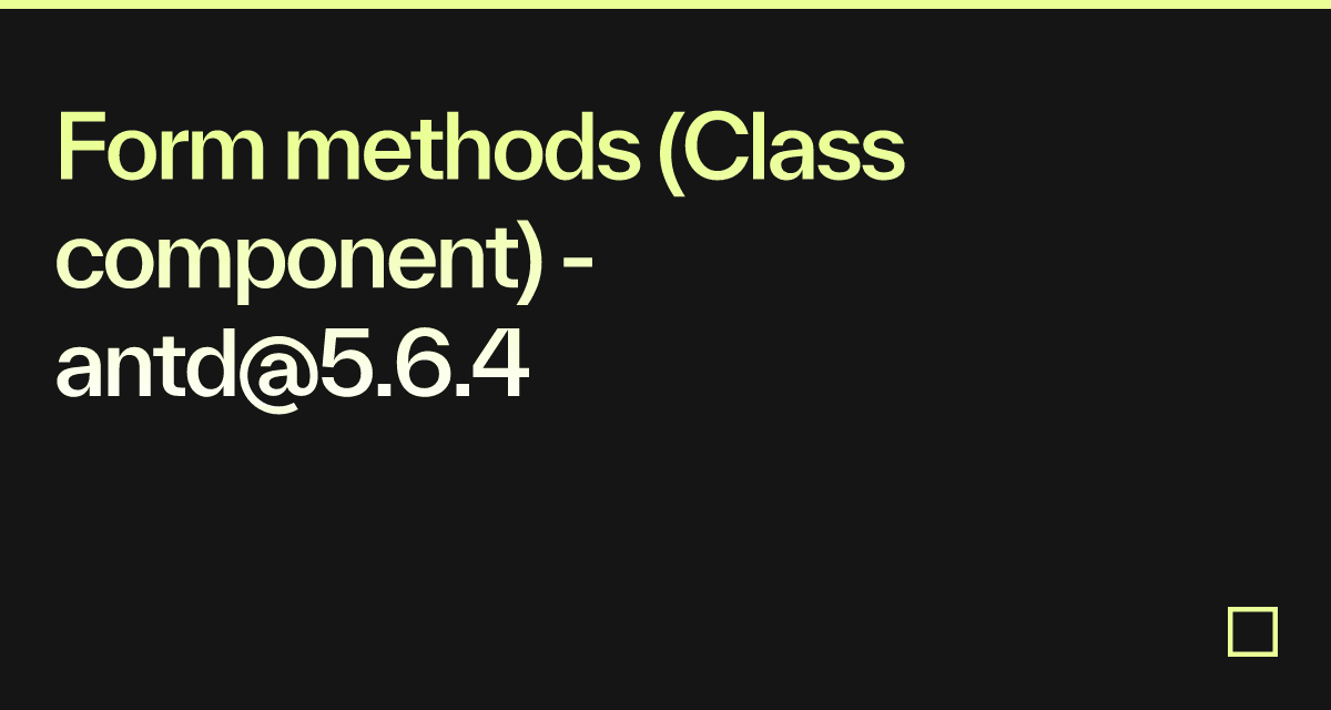 Form methods (Class component) - antd@5.6.4 - Codesandbox
