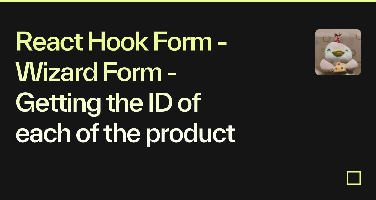 React Hook Form - Wizard Form - Getting the ID of each of the product ...
