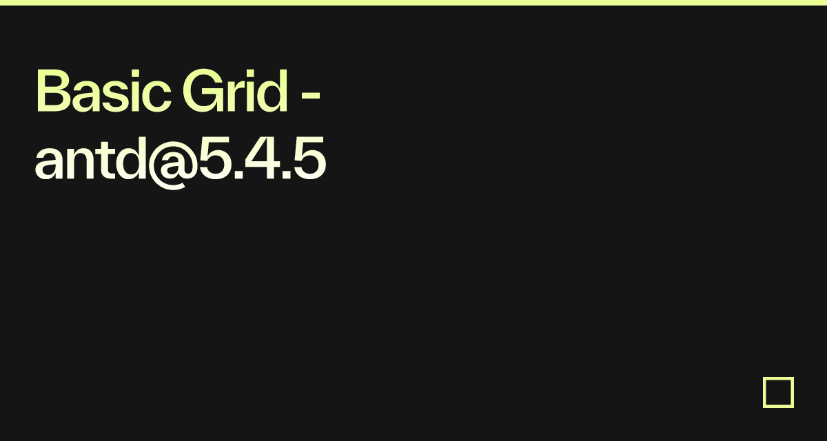 Basic Grid - antd@5.4.5 - Codesandbox