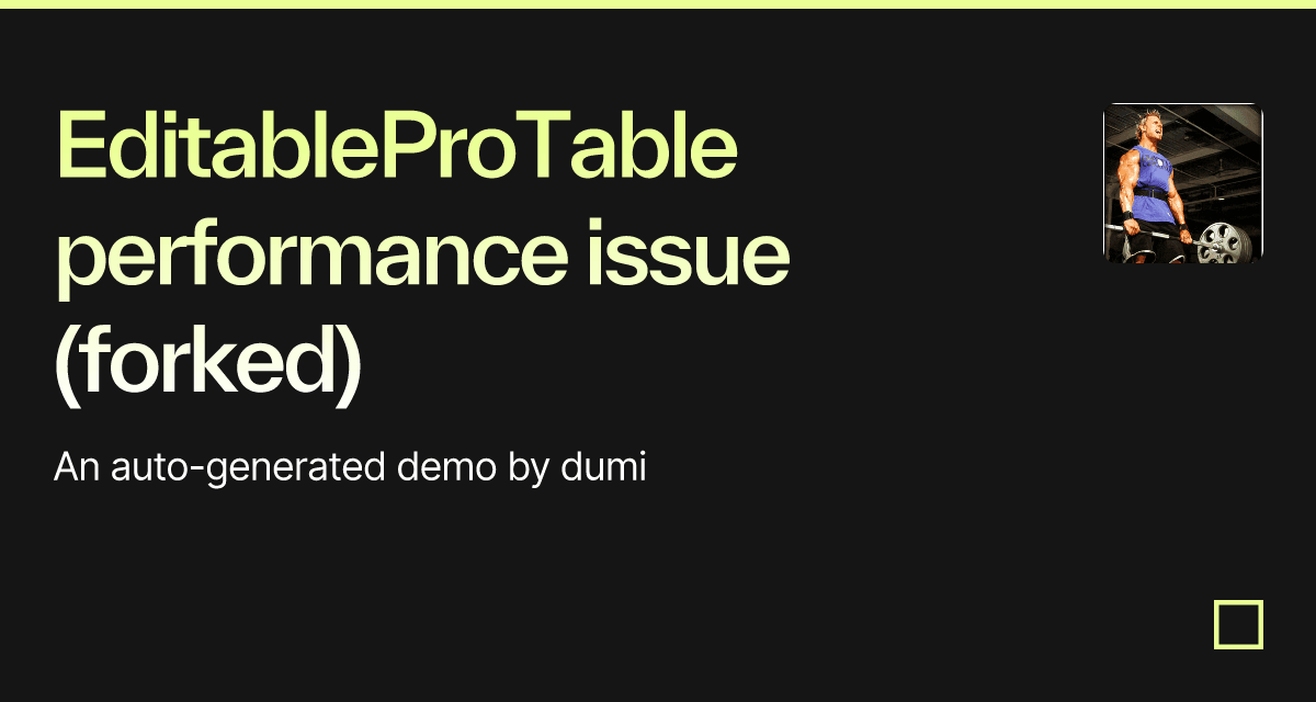 EditableProTable performance issue (forked) - Codesandbox