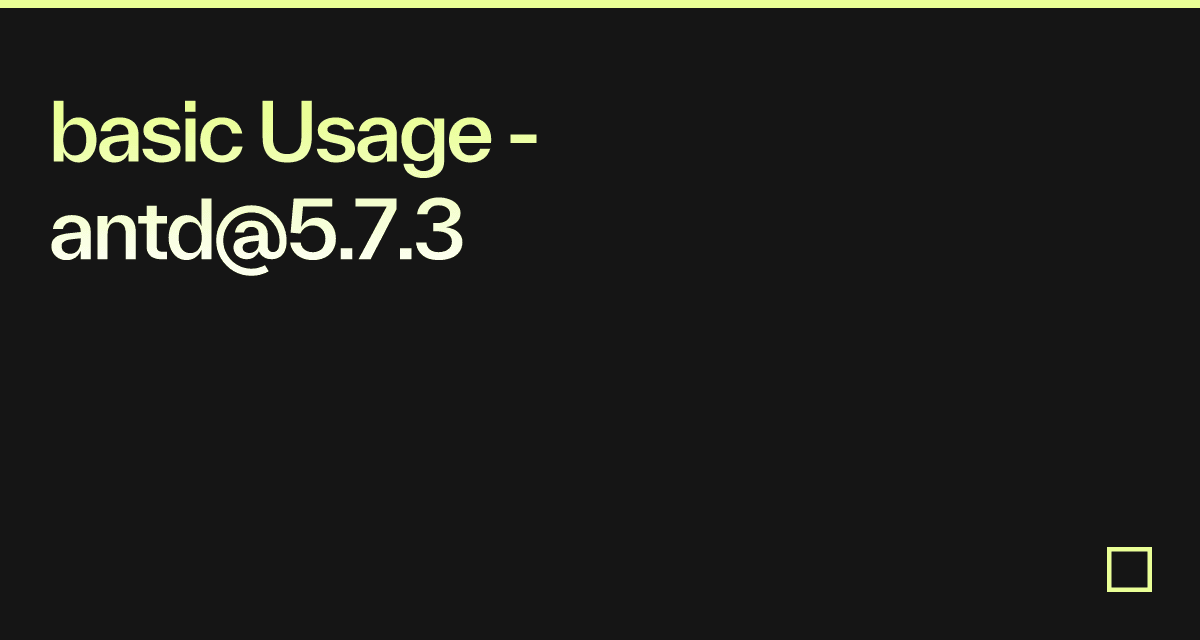 basic Usage - antd@5.7.3 - Codesandbox