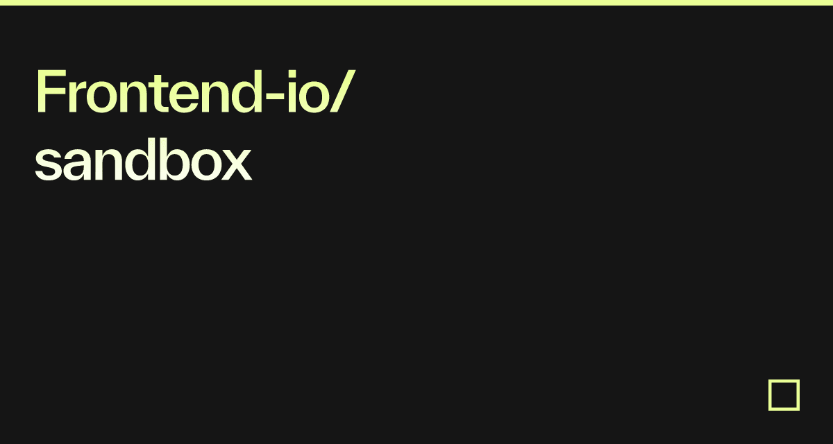Frontend-io/sandbox - Codesandbox