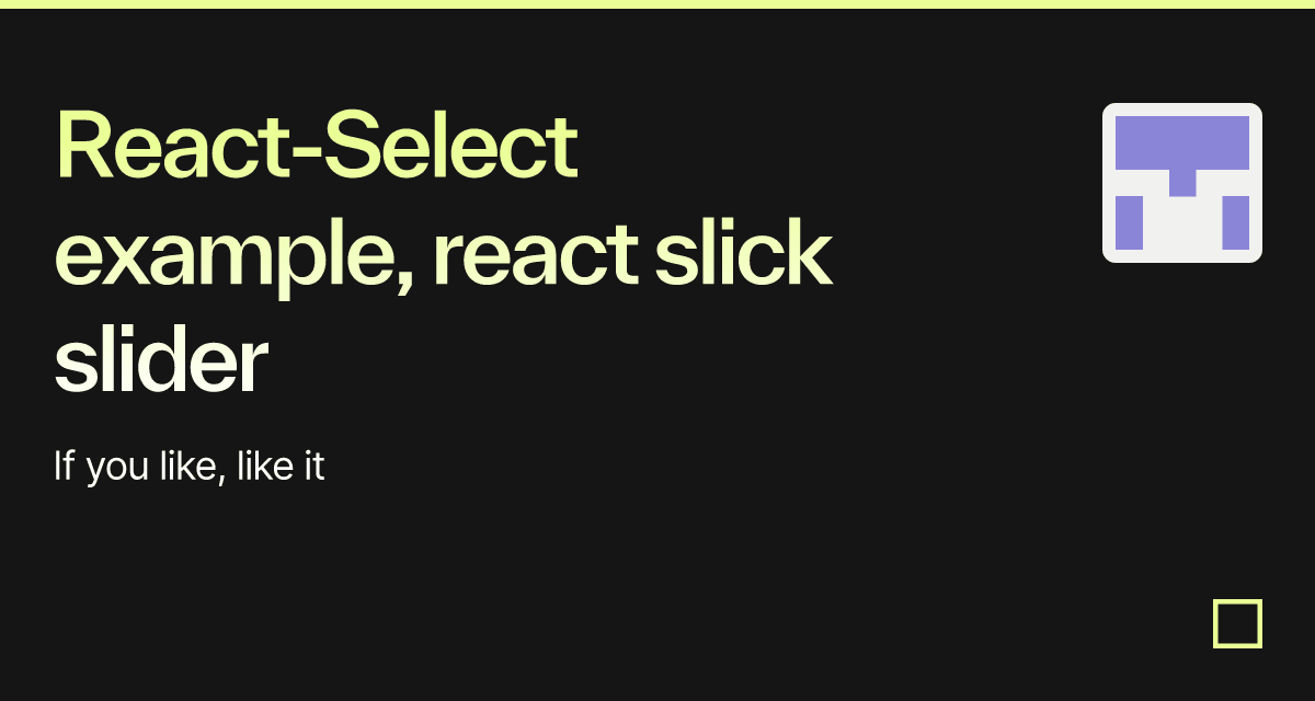 React-Select Example, React Slick Slider - Codesandbox