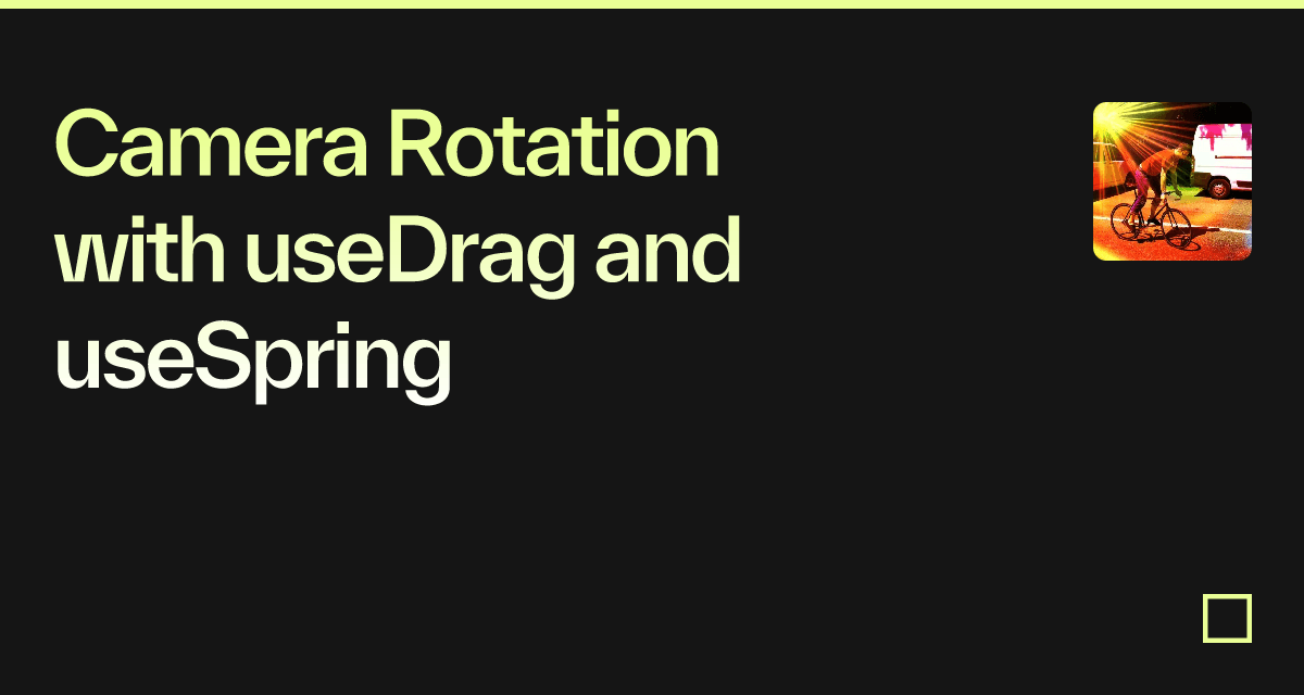 Camera Rotation with useDrag and useSpring - Codesandbox