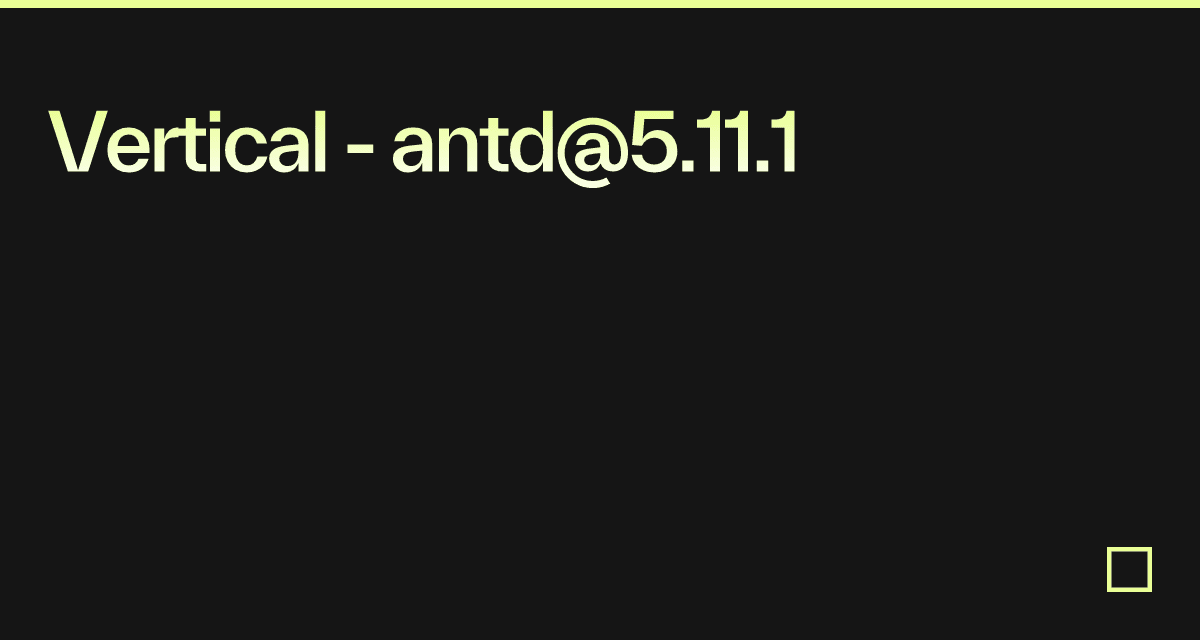 Vertical - antd@5.11.1 - Codesandbox