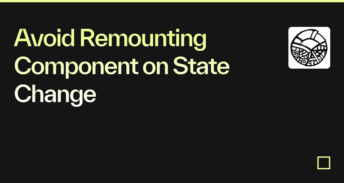 Avoid Remounting Component on State Change - Codesandbox
