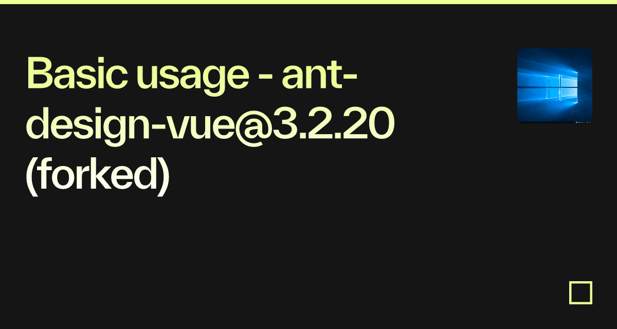 Basic usage - ant-design-vue@3.2.20 (forked) - Codesandbox