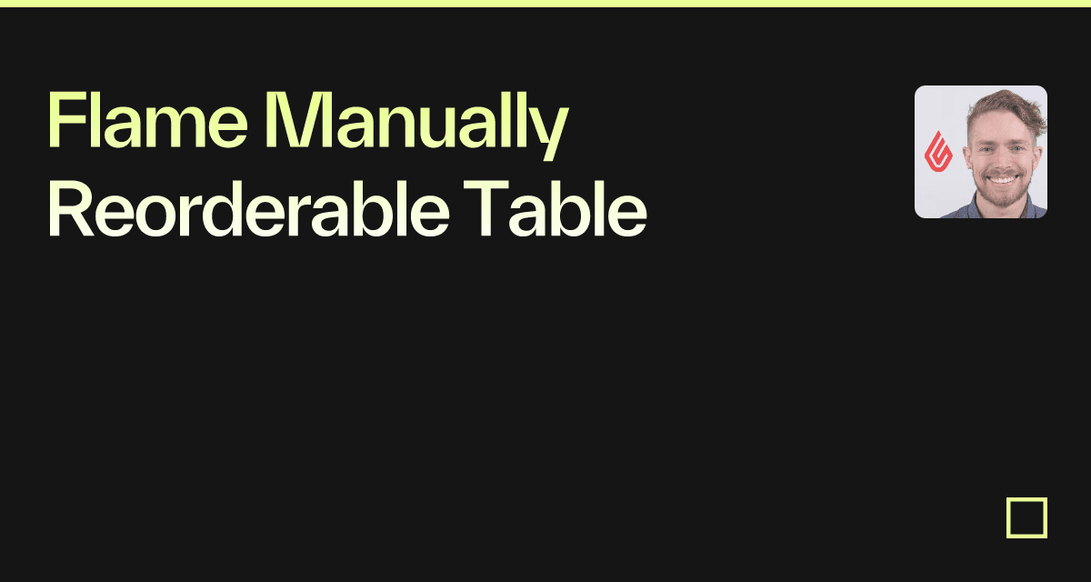 Flame Manually Reorderable Table - Codesandbox