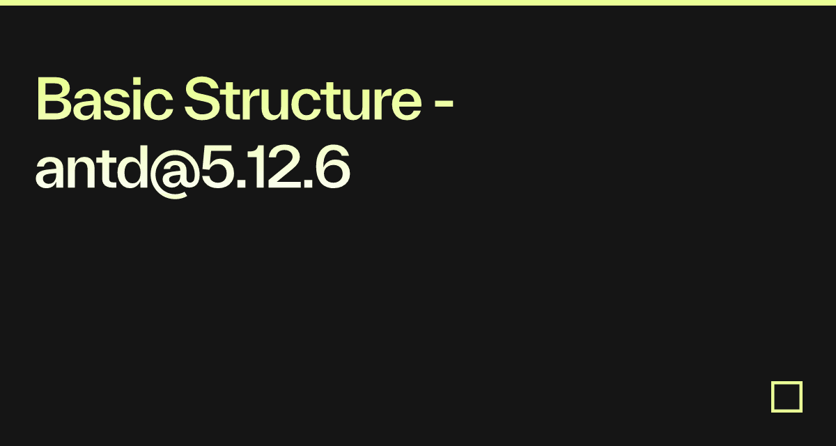 Basic Structure - antd@5.12.6 - Codesandbox