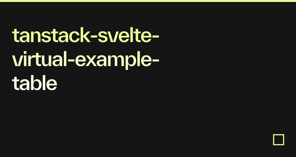 tanstack-svelte-virtual-example-table - Codesandbox