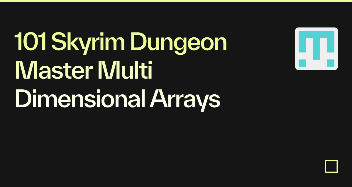 101 Skyrim Dungeon Master Multi Dimensional Arrays - Codesandbox