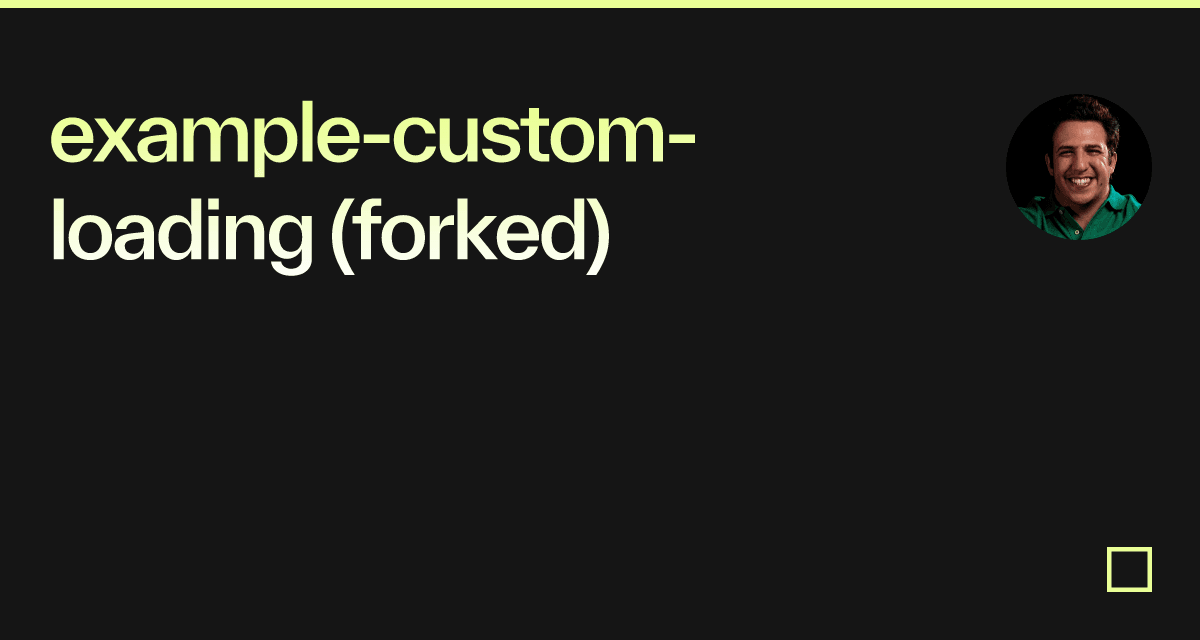 example-custom-loading (forked) - Codesandbox