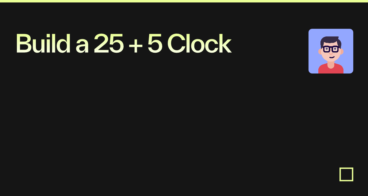 Build a 25 + 5 Clock - Codesandbox