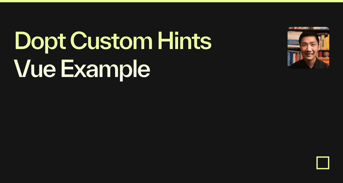Dopt Custom Hints Vue Example - Codesandbox