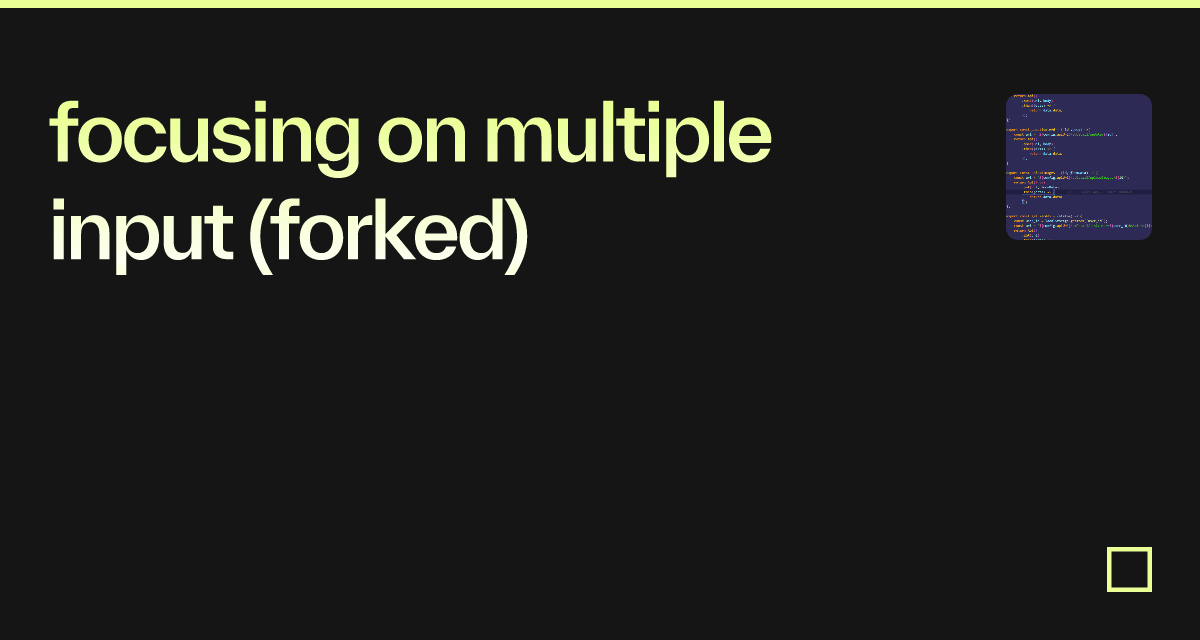 focusing on multiple input (forked) - Codesandbox