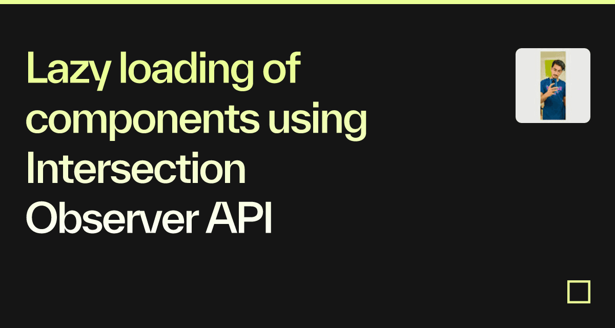 Lazy Loading Of Components Using Intersection Observer API - Codesandbox