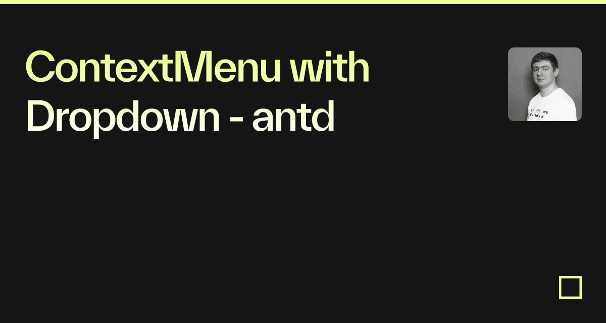 ContextMenu with Dropdown antd Codesandbox