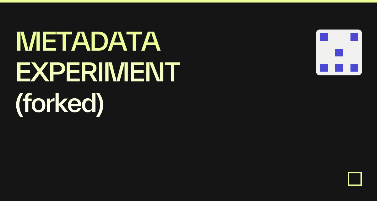 METADATA EXPERIMENT (forked) - Codesandbox