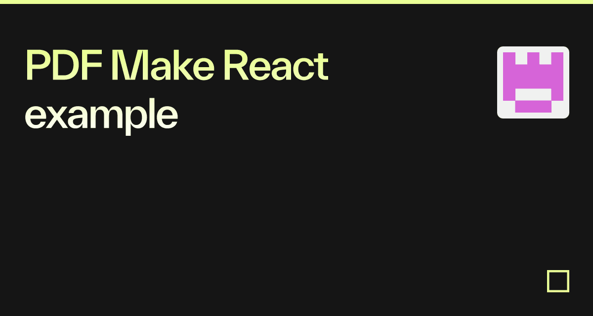 PDF Make React example - Codesandbox