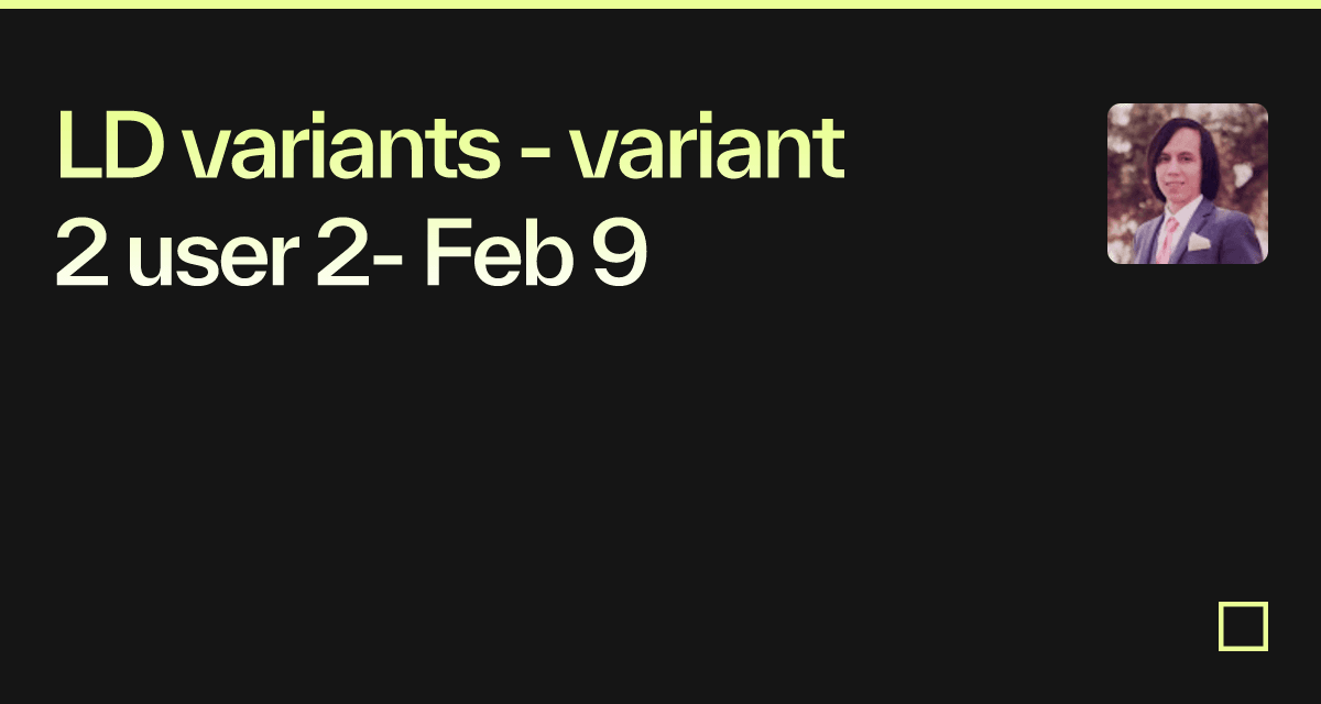 LD variants - variant 2 user 2- Feb 9 - Codesandbox