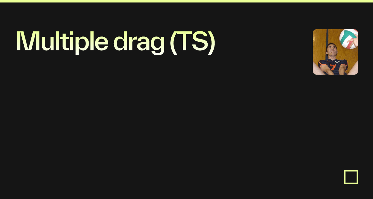 Multiple drag (TS) - Codesandbox